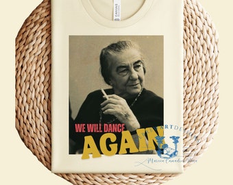 Golda Meir Israel T-Shirt, We Will Dance Again (PNG, Sublimation, Download)