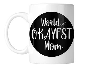 World's Okayest Mom Coffee Mug World's Okayest Mom Funny 11 oz White Ceramic 