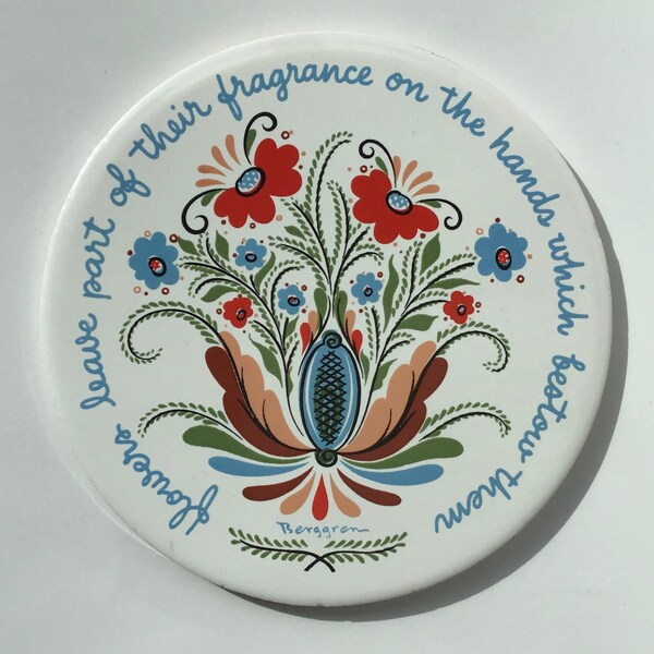 1970's Berggren Round Tile Trivet Berggren Originals Swedish Motto Ware "flowers leave part of the fragrance on the hands which bestow them"