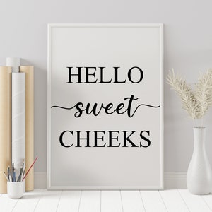 Hello Sweet Cheeks Printable Art, Hello Sweet Cheeks Poster, Typography Quote Print, Bathroom Wall Art, Funny Bathroom Art