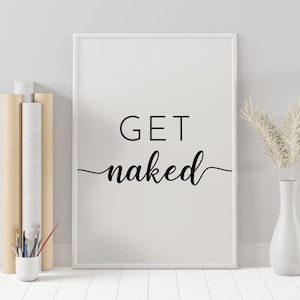 Get Naked Printable Art, Get Naked Sign, Typography Zitat Druck, Badezimmer Wandkunst, Badezimmer Schild