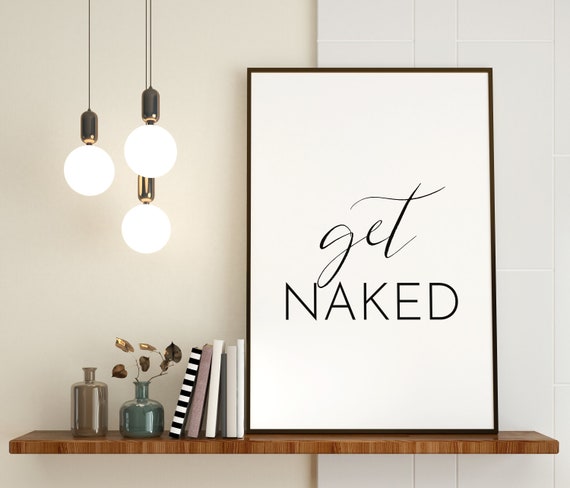 Get Naked Printable Art Get Naked Poster Typography Quote - Etsy