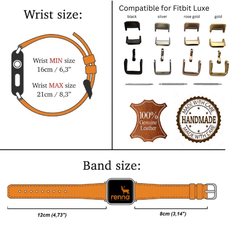May include: Orange leather watch band compatible with Fitbit Luxe. The band is 12 cm (4.73 inches) long and 8 cm (3.14 inches) wide. The band is handmade with genuine leather and comes with a tool to adjust the size. The band is available in black, silver, rose gold, and gold.