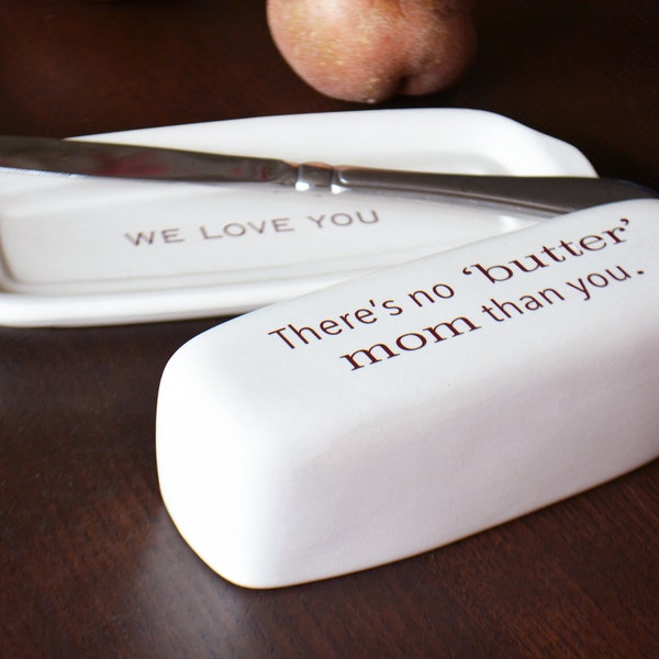 Custom Butter Dish - Butter Container - Mom Dad Aunt Grandma Grandpa Sister or Friendship Gift - Ceramic Butter Keeper - Gift Bag Included