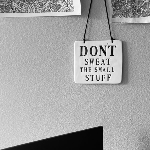 Handmade Ceramic Sign - Don't Sweat the Small Stuff Office Sign - Husband or Wife Encouragement Gift - Gift Bag Included