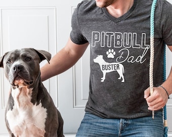 Pitbull Dad Shirt Personalized with YOUR Dog's Name - Pittie Dad - Pit bull Daddy Shirt - Gift for Dog Dad - Pitbull Father - Dog Owner Gift