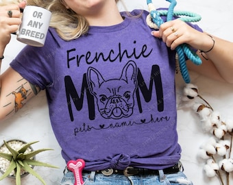 Frenchie Mom Shirt with Hand Drawn French Bulldog Head and YOUR Dog's Name - Frenchie Name Shirt - French Bulldog Mom Unique Shirt - Dog Mom