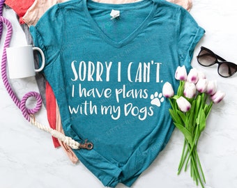 Sorry I Can't I have plans with my Dogs - Lustiges Geschenk für Hundebesitzer - Lustiges Geschenk für Hundebesitzer - Dog Mom Cute Dog Shirt - Stay at home Dog Mom Shirt