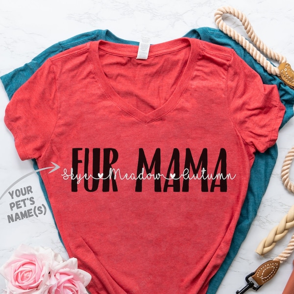 Fur Mama Shirt with Script Font Pet Names - Hearts and Personalized Pet Name Shirt for Dog and Cat Mom - Custom Fur Mom Shirt - Fur Momma T