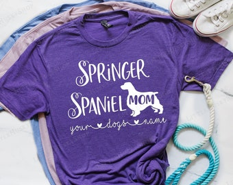 Springer Spaniel Mom Shirt with YOUR Dog's Name - Personalized English Springer Spaniel Shirt - Customized Spaniel Mama T Shirt - Cute Dog T