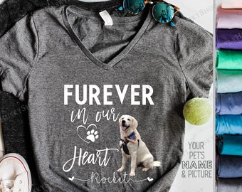 Furever in our Hearts Gift for Deceased Pet - Dog Passing Gift with Picture of your Dog - Personalized Deceased Pet Shirt - Pet Passed On T