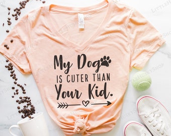 My Dog is Cuter Than your Kid Shirt - Funny Dog Mom Shirt - Cute Dog Shirt - Dogs over Kids - Kids Have Paws Sarcastic Dog Mom Shirt for Her