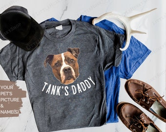 Dog Daddy Shirt YOUR Pet's Picture and Name of your Pet - Personalized Dog or Cat Dad Shirt - Shirt with Photo of Pet - Pet Picture on Shirt