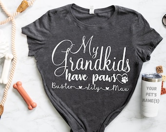 My Grandkids Have Paws Shirt Personalized with Your Pet's Names - Cat Grandma Gift - Dog Grandma Gift - Grandkids are Dogs Shirt - Gift Idea