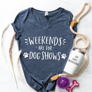 Weekends are for Dog Shows Shirt - Dog Agility Shirt - Dog Training Gift - Dog Show Shirt - Gift for Dog Trainer - Dog Agility Trainer Tee