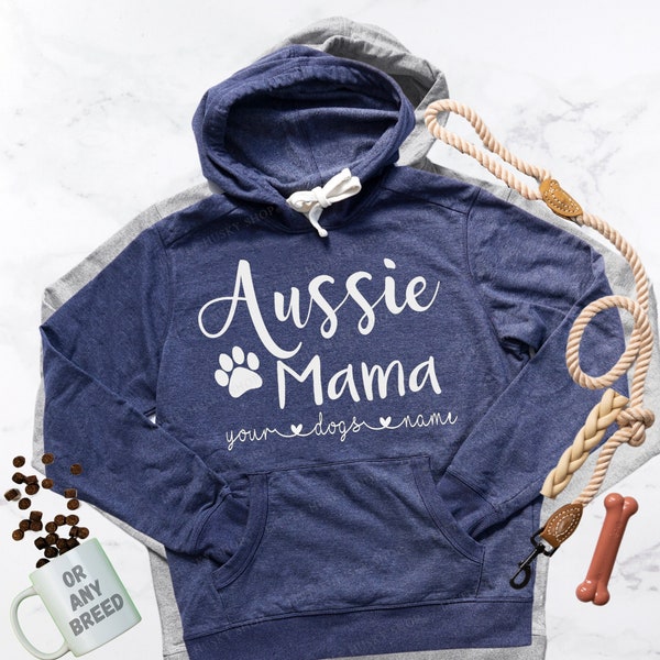 Aussie Mama Hoodie with Your Dog's Name - Australian Shepherd Mom Hoodie or T Shirt - Aussie Mom Sweater or T - Love My Aussie Custom Gift