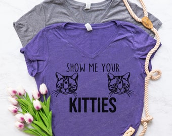 Show Me Your Kitties Funny Cat Shirt - Cat Humor - Cat for Boobs Shirt - Cat Drawing Tee - Cute Cat Shirt for Cat Lover - Kitty Mama T Shirt