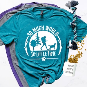 So Much World So Little Time Dog Hiking Shirt with YOUR Pet's Breed Shape Cute Camping Outdoor Adventure with My Dog V-neck or Crew Neck image 1