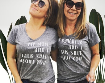 Matching Mother Daughter Funny Shirts - My Mom and I Talk Shit About You - Gift for Mother - Gift for Daughter - Mom Shirt - Daughter Shirt