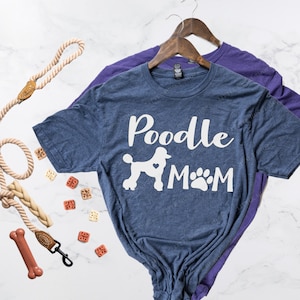 Poodle Mom Shirt - Poodle Shirt - Poodle Mama Shirt - Love Poodles - Poodle Momma Shirt - Poodle Lover - Gift for Poodle Mom - Poodle Life
