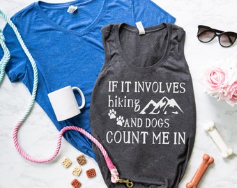 If it Involves Hiking and Dogs Count Me In - Love to Hike - Gift for Hiker - Hike with Dog Shirt - Soft Hiking Dog Mom Shirt - Adventure Tee