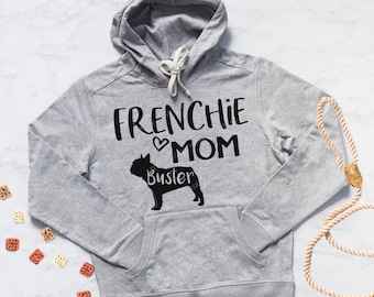 Frenchie Mom Hoodie with Your Dog's Name - Personalized French Bulldog T Shirt or Hoodie - Frenchie Owner Gift - Frenchie Sweatshirt or Tee