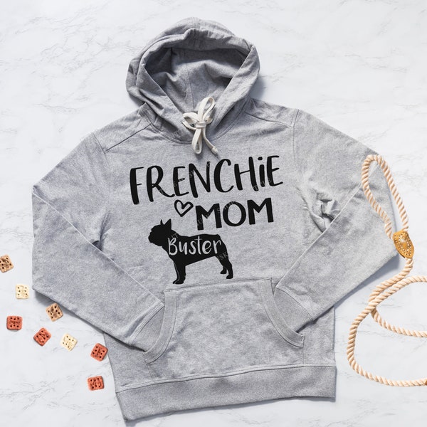 Frenchie Mom Hoodie with Your Dog's Name - Personalized French Bulldog T Shirt or Hoodie - Frenchie Owner Gift - Frenchie Sweatshirt or Tee