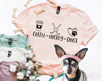 Coffee Hockey Dogs Shirt - Hockey Lover Dog Mom - Puppy Sports and Caffeine Addict - Top 3 Favorite Teenager Cute Stuff Funny Gift Tee