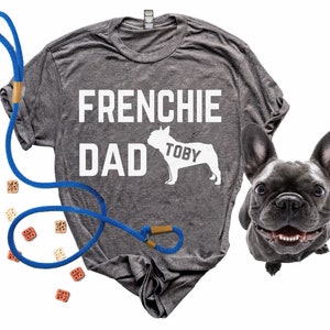 Camiseta informal y suave para papá de bulldog francés (o de cualquier raza) - Papá de bulldog francés - Camiseta para papá de bulldog - Regalo para papá de perro - Camiseta para dueño de bulldog francés