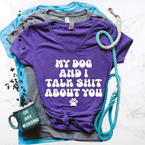 My Dog and I Talk Shit About You Hilarious Sarcastic Vintage Style Gift for Pet Lover Funny Long Sleeve and Hoodie Trash Talking Tops image 1