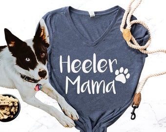 Heeler Shirt - HEELER Mama (or any breed) Cute Casual Dog Mom T Shirt or Tank - Cattle Dog Tee - Heeler Dog Mom T -Blue Heeler - Red Heeler