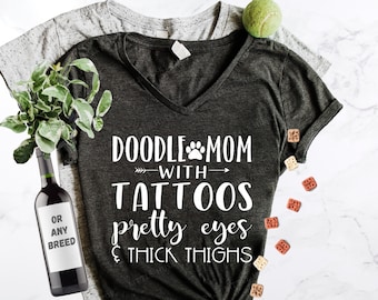 Doodle Mom with Tattoos Pretty Eyes and Thick Thighs (or ANY Breed!) - Pretty, Cute and Fun Tattooed Doodle Mama Adorable Shirt or Hoodie