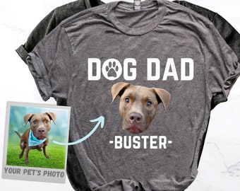 Dog Dad Shirt with YOUR Dog's Picture Printed on the Shirt - Photo Shirt Dog Daddy - Fur Dad Picture Tee - Dog Daddy Photo Tee - Dog Dad Tee