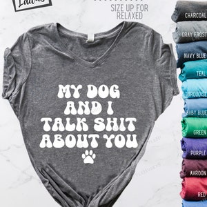 My Dog and I Talk Shit About You Hilarious Sarcastic Vintage Style Gift for Pet Lover Funny Long Sleeve and Hoodie Trash Talking Tops image 3