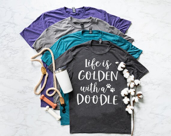 Life is Golden with a Doodle Soft Shirt - Doodle Mom Gift - Golden Doodle Mom - Poodle Mama - Funny Doodle Dog Shirt - Doodle Dog Owner Tee