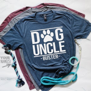 Dog Uncle Shirt with YOUR Pet's Name Dog Uncle Shirt Dog Uncle Gift Uncle to a Dog Dog Uncle T Shirt Personalized Dog Name Uncle T image 1