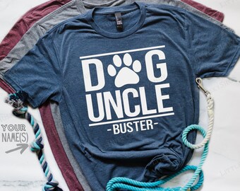 Dog Uncle Shirt with YOUR Pet's Name - Dog Uncle Shirt - Dog Uncle Gift - Uncle to a Dog - Dog Uncle T Shirt - Personalized Dog Name Uncle T