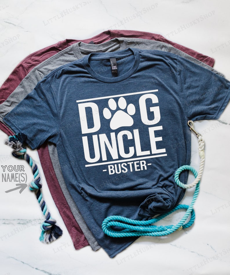 Dog Uncle Shirt with YOUR Pet's Name Dog Uncle Shirt Dog Uncle Gift Uncle to a Dog Dog Uncle T Shirt Personalized Dog Name Uncle T image 1