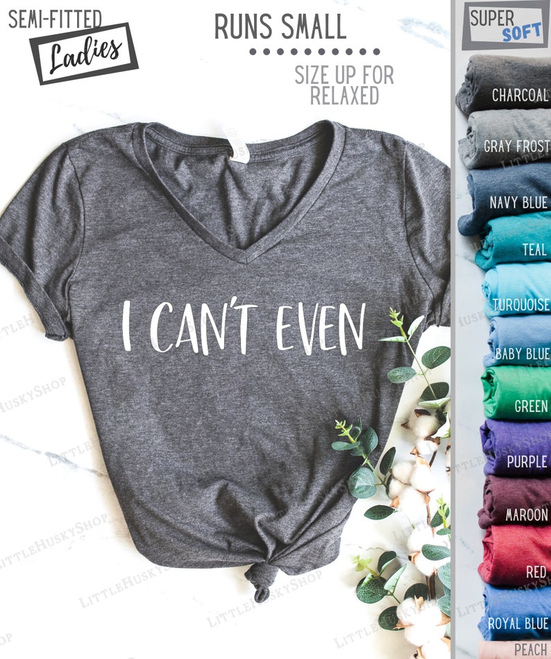 I Can't Even Funny Ladies Funny Tank or Tee Trending T Shirt I Just Can't I Cant. I Just Cannot Funny T Shirt I Literally Can't zdjęcie 3