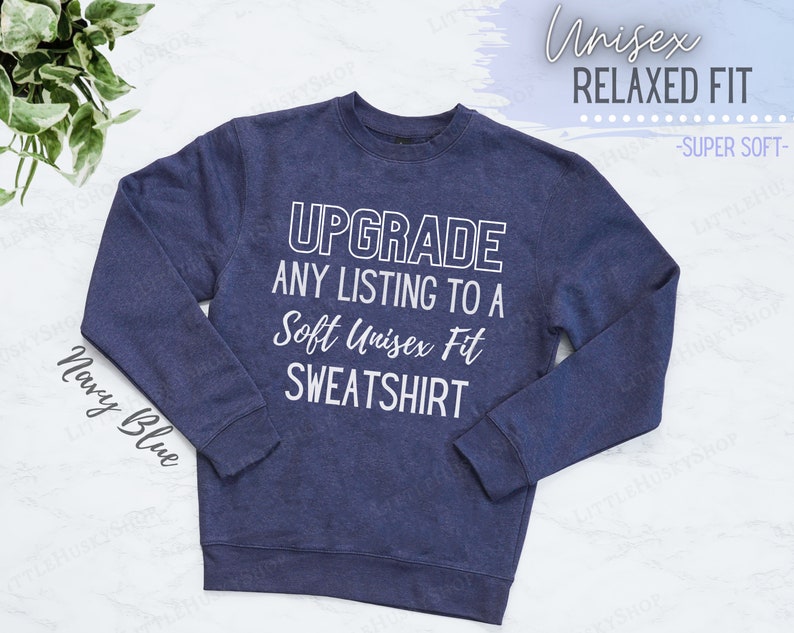 Upgrade Any of my Shirt Designs on to This Soft Sweatshirt Custom Sweatshirt Soft Sweater Shirt no Pockets High Quality L Husky Shop Navy Blue