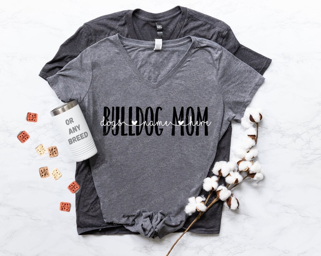 Bulldog Mom Shirt With Your Pet Names Personalized Bulldog Etsy