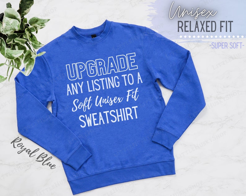 Upgrade Any of my Shirt Designs on to This Soft Sweatshirt Custom Sweatshirt Soft Sweater Shirt no Pockets High Quality L Husky Shop Royal Blue