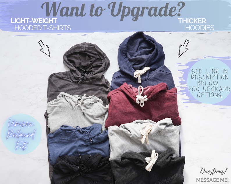 May include: A selection of hooded t-shirts and hoodies in various colors, including gray, navy, and burgundy. The image includes text that reads "Want to Upgrade?" and "Light-Weight Hooded T-Shirts" and "Thicker Hoodies". The text "Unisex Relaxed Fit" is also visible.