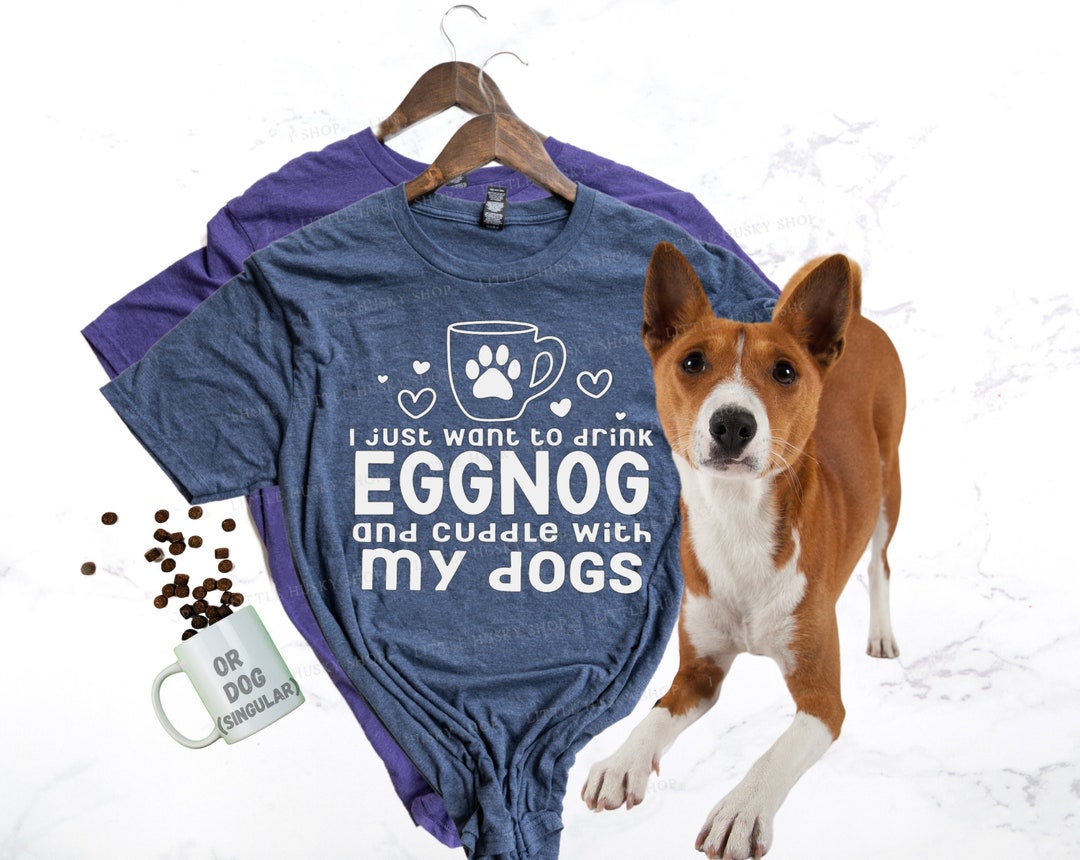 I Just Want to Drink Eggnog and Cuddle With My Dogs Shirt Wagner Tails