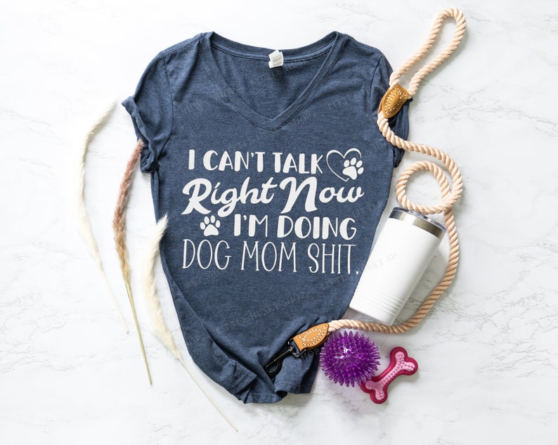 I Can't Talk Right Now I'm Doing Dog Mom Shit Shirt Clever Dog Mom Crap Tee Hilarious Pet Lover Gift Idea Puppy Paw Print Top Design image 1