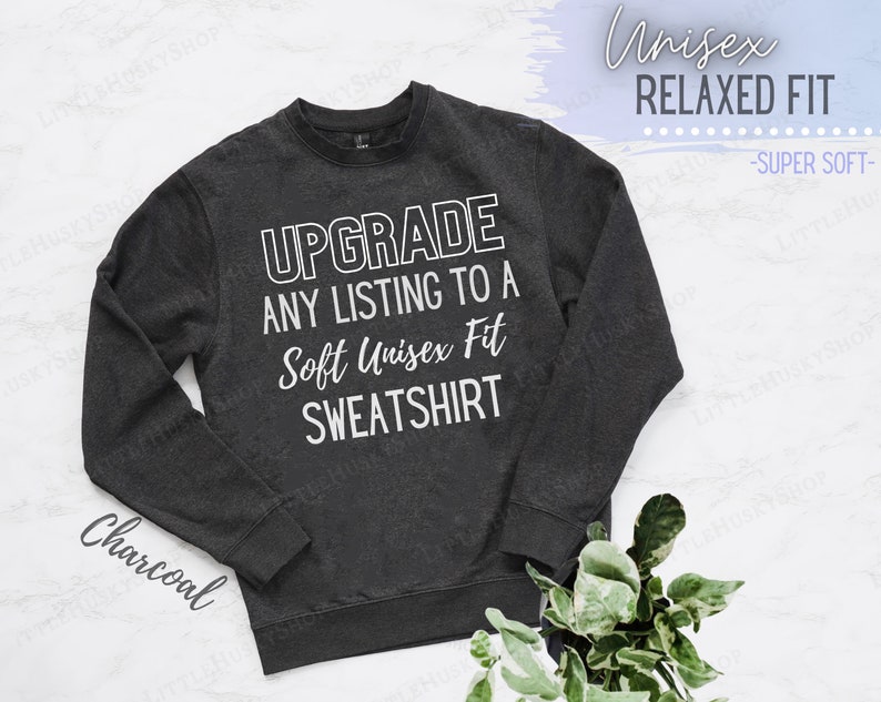 Upgrade Any of my Shirt Designs on to This Soft Sweatshirt Custom Sweatshirt Soft Sweater Shirt no Pockets High Quality L Husky Shop Charcoal