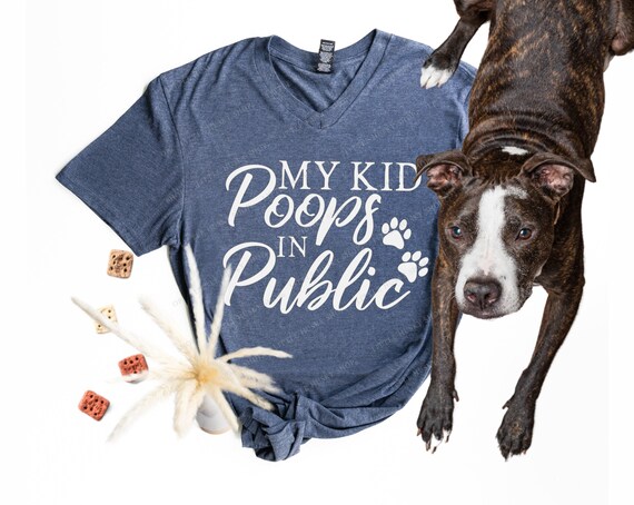 My Kid Poops in Public Shirt Funny Dog Owner Shirt Kids Are Dogs