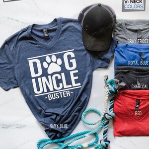 Dog Uncle Shirt with YOUR Pet's Name Dog Uncle Shirt Dog Uncle Gift Uncle to a Dog Dog Uncle T Shirt Personalized Dog Name Uncle T image 3
