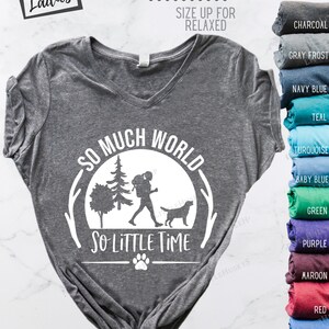 So Much World So Little Time Dog Hiking Shirt with YOUR Pet's Breed Shape Cute Camping Outdoor Adventure with My Dog V-neck or Crew Neck image 3