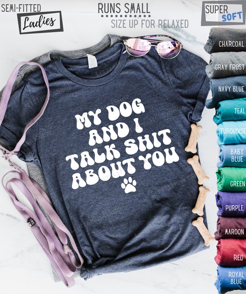 My Dog and I Talk Shit About You Hilarious Sarcastic Vintage Style Gift for Pet Lover Funny Long Sleeve and Hoodie Trash Talking Tops image 4